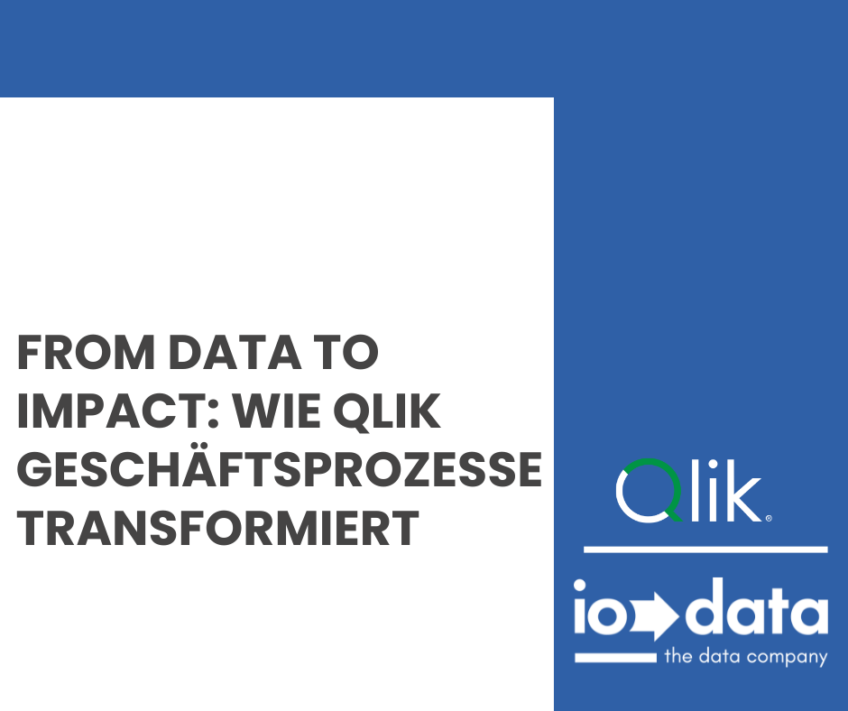From data to impact Wie Qlik Geschäftsprozesse transformiert From data to impact Wie Qlik Geschäftsprozesse transformiert
