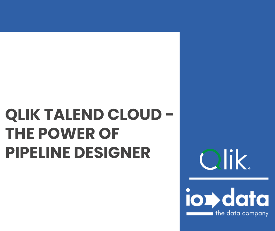Qlik Talend Cloud_Power of Pipeline Designer